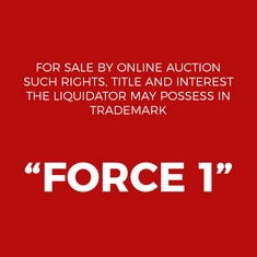 Such rights, title and interest as the Liquidator may possess in Trademark "FORCE 1 and FORCE ONE", TM No - UK00002565932, Renewal Date 01 December 2030