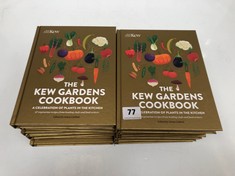 12 X THE KEW GARDENS COOKBOOK A CELEBRATION OF PLANTS IN THE KITCHEN HARDCOVER - TOTAL RRP £213 (DELIVERY ONLY)