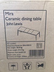 JOHN LEWIS CERAMIC DINING TABLE 2 BOXES RRP £1049: LOCATION - FRONT FLOOR(COLLECTION OR OPTIONAL DELIVERY AVAILABLE)
