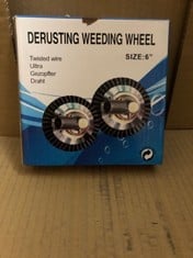 QUANTITY OF ITEMS TO INCLUDE DERUSTING WEEDING WHEEL SIZE 6: LOCATION - E