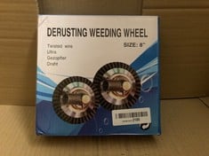 QUANTITY OF ITEMS TO INCLUDE DERUSTING WEEDING WHEEL SIZE 8: LOCATION - E