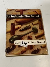 ONE VOLUME 'AN INDISTRIAL WAR RECORD' HB, DW