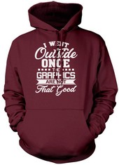 QUANTITY OF ASSORTED ITEMS TO INCLUDE I WENT OUTSIDE ONCE THE GRAPHICS ARE NOT THAT GOOD UNISEX HOODIE - MAROON SMALL : LOCATION - RACK A