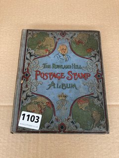 A VICTORIAN 'ROWLAND HILL POSTAGE STAMP ALBUM' AND ANTIQUE CONTENTS: LOCATION - CR