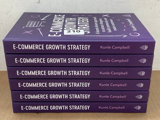 6 X KUNLE CAMPBELL E COMMERCE GROWTH STRATEGY BOOKS: LOCATION - J16