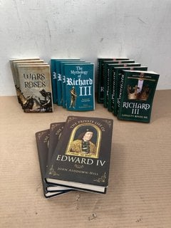 QTY OF BOOKS TO INCLUDE 'THE MYTHOLOGY OF RICHARD III' BY JOHN ASHDOWN-HILL: LOCATION - C4