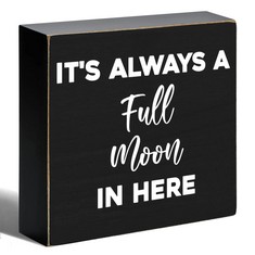 17 X YROVWENQ IT'S ALWAYS A FULL MOON IN HERE BLACK WOODEN RUSTIC BOX SIGN DECOR FOR WORKPLACE HOME BEDROOM OFFICE SHELF TABLE DECORATION GIFT FOR FAMILY FRIENDS - TOTAL RRP £141: LOCATION - A RACK